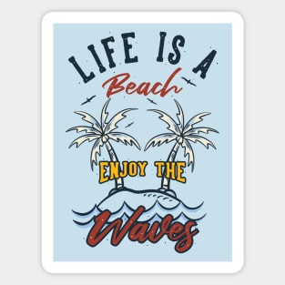 Life Is A Beach, Enjoy The Waves Magnet